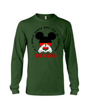 Load image into Gallery viewer, In A World Where You Can Be Anything Be Kind Gift For Mickey Lovers Unisex Long Sleeve
