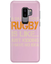 Load image into Gallery viewer, A Day Without Rugby Is Like Just Kidding I Have No Idea Phone case

