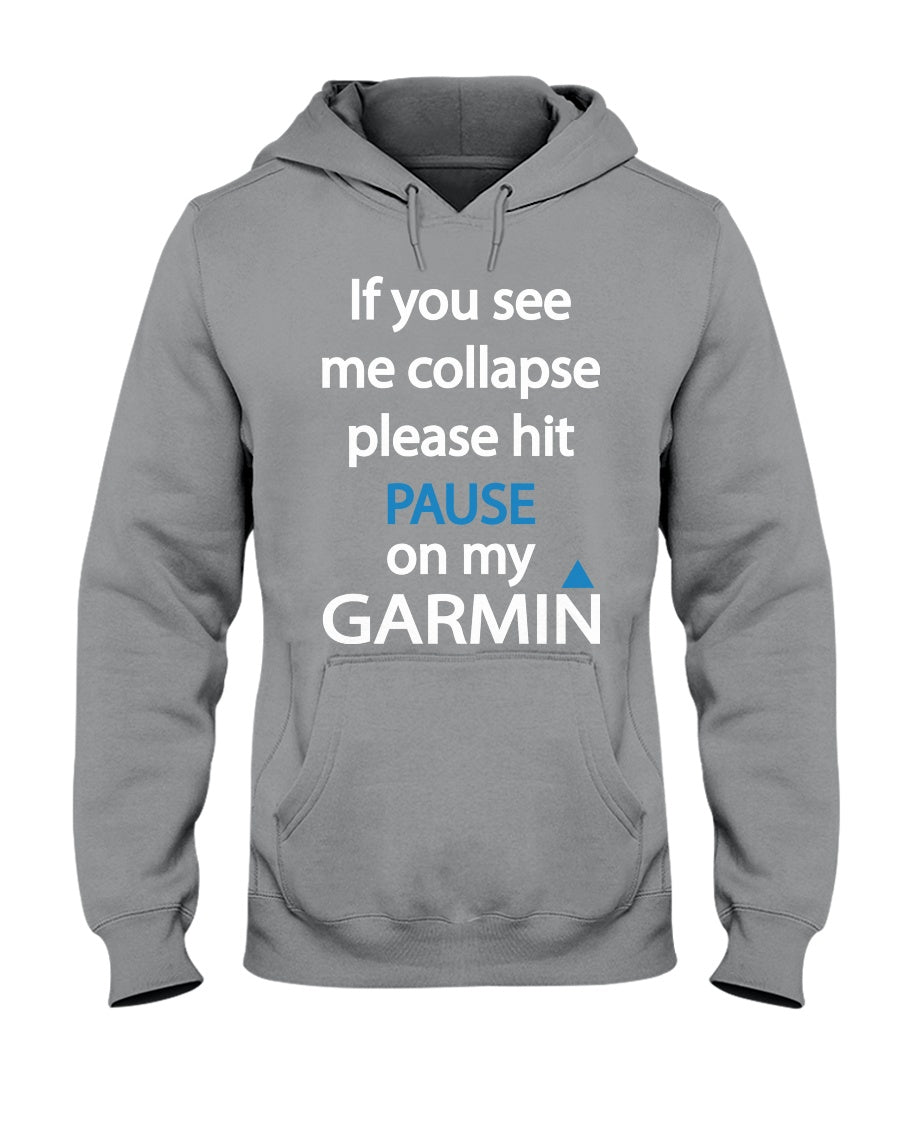 If You See Me Collapse Please Hit Pause On My Garmin Hoodie