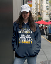 Load image into Gallery viewer, Keep Calm Seriously You're In A Library Trending Gift For Librarian Hoodie
