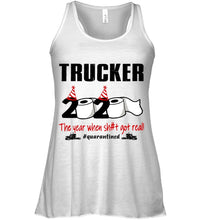Load image into Gallery viewer, 2020 The Year When Shit Got Real Quarantined Gift For Trucker Ladies Flowy Tank
