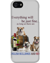 Load image into Gallery viewer, English Bulldog Just Fine With Wine  Gift For Dog Lovers Phone case
