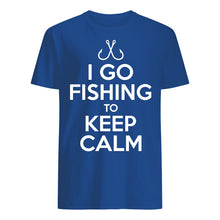 Load image into Gallery viewer, I Go Fishing To Keep Calm Gift For Fishing Lovers Guys Tee
