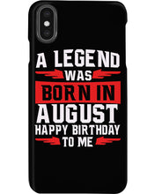 Load image into Gallery viewer, A Legend Was Born In August Happy Birthday To Me Birthday Gift Phone case
