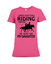 Load image into Gallery viewer, I Asked God For A Riding Partner He Sent Me My Daughter Trending Ladies Tee
