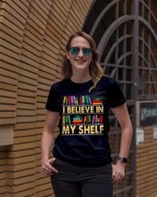 Load image into Gallery viewer, I Believe In My Shelf Trending For Book Lovers Ladies Tee
