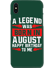 Load image into Gallery viewer, A Legend Was Born In August Happy Birthday To Me Birthday Gift Phone case

