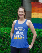 Load image into Gallery viewer, Keep Calm Seriously You're In A Library Trending Gift For Librarian Ladies Flowy Tank
