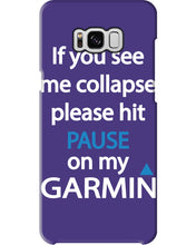 Load image into Gallery viewer, If You See Me Collapse Please Hit Pause On My Garmin Phone case
