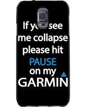 Load image into Gallery viewer, If You See Me Collapse Please Hit Pause On My Garmin Phone case
