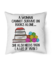 Load image into Gallery viewer, A Woman Cannot Survive On Book Alone She Also Needs Yarn Trending Pillow Cover
