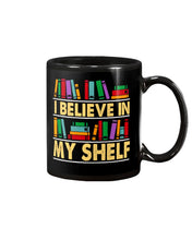 Load image into Gallery viewer, I Believe In My Shelf Trending For Book Lovers Mug
