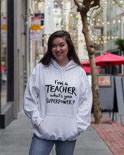Load image into Gallery viewer, I'm A Teacher What Is You Superpower Gift For Teacher Hoodie
