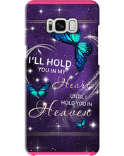 Load image into Gallery viewer, Gift For Women Butterfly I'll Hold You In My Heart Phone case
