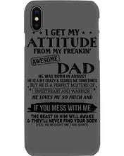 Load image into Gallery viewer, I Ge My Attitude From My August Dad Birthday Meaningful Gift Phone case
