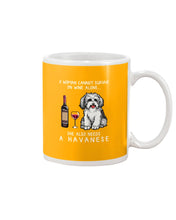 Load image into Gallery viewer, A Woman Cannot Survive On Wine Alone She Also Needs A Havanese Mug

