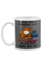 Load image into Gallery viewer, Cute Phone Case Gift For Books And Cats Lovers A Woman Cannot Be Quarantined Alone Mug
