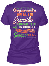 Load image into Gallery viewer, Everyone Need A Smart Sarcastic Surgical Tech Special Custom Design For Personalized Job Gift Ladies Tee
