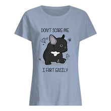 Load image into Gallery viewer, Don't Scare Me I Fart Easily Gift For Dog Lovers Ladies Tee

