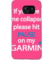 Load image into Gallery viewer, If You See Me Collapse Please Hit Pause On My Garmin Phone case
