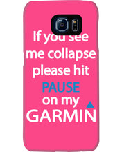 Load image into Gallery viewer, If You See Me Collapse Please Hit Pause On My Garmin Phone case
