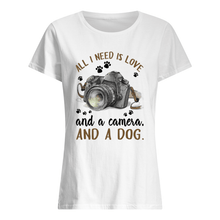 Load image into Gallery viewer, All I Need IS Love And A Camera And A Dog Gift For Dog Lovers Ladies Tee
