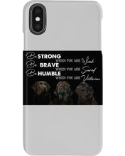 Load image into Gallery viewer, Be Strong Brave And Humble Labrador Retriever Gift For Dog Lovers Phone case
