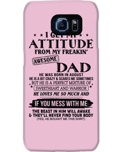 Load image into Gallery viewer, I Ge My Attitude From My August Dad Birthday Meaningful Gift Phone case
