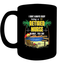 Load image into Gallery viewer, I Don't Always Enjoy Being A Retired Nurse Gift For Women Mug
