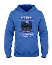 Load image into Gallery viewer, They Are A Reminder Of Time When Life Try To Break Me Gift For March Men Hoodie
