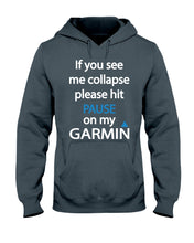 Load image into Gallery viewer, If You See Me Collapse Please Hit Pause On My Garmin Hoodie

