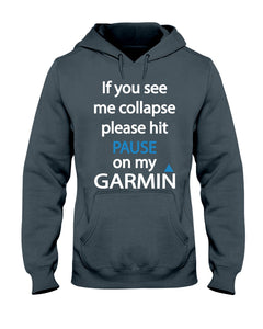 If You See Me Collapse Please Hit Pause On My Garmin Hoodie