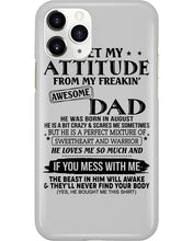 Load image into Gallery viewer, I Ge My Attitude From My August Dad Birthday Meaningful Gift Phone case

