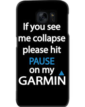 Load image into Gallery viewer, If You See Me Collapse Please Hit Pause On My Garmin Phone case
