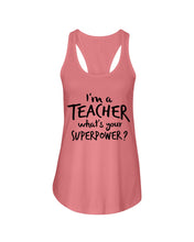 Load image into Gallery viewer, I'm A Teacher What Is You Superpower Gift For Teacher Ladies Flowy Tank
