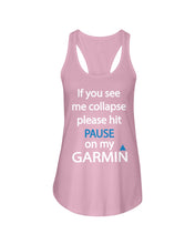 Load image into Gallery viewer, If You See Me Collapse Please Hit Pause On My Garmin Ladies Flowy Tank
