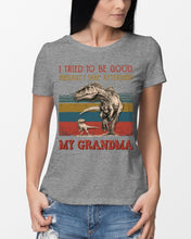 Load image into Gallery viewer, Grandma Gift For Grandson I Tried To Be Good But I Take After Ladies Tee
