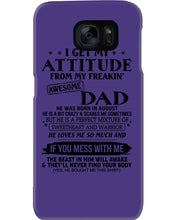 Load image into Gallery viewer, I Ge My Attitude From My August Dad Birthday Meaningful Gift Phone case
