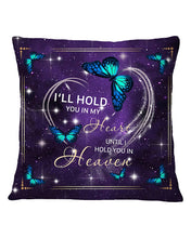 Load image into Gallery viewer, Gift For Women Butterfly I'll Hold You In My Heart Pillow Cover
