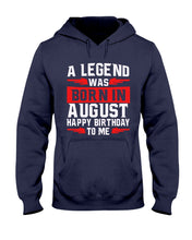 Load image into Gallery viewer, A Legend Was Born In August Happy Birthday To Me Birthday Gift Hoodie
