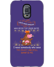 Load image into Gallery viewer, Cow I Need Somebody Who Sees The Crazy And Still Wants Me Phone case
