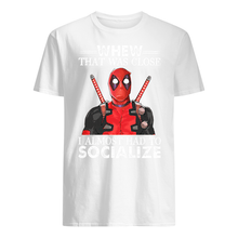 Load image into Gallery viewer, Deadpool I Almost Had To Socialize Gift For Fans Guys Tee

