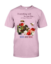 Load image into Gallery viewer, Everything Will Be Just Fine As Long As There Are Bees And Wine Gift For Bee Lovers Guys Tee
