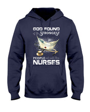 Load image into Gallery viewer, God Found Is The Strongest People And Made Then Nurses Gift For Nurse Hoodie
