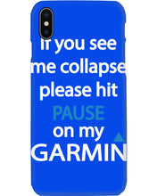 Load image into Gallery viewer, If You See Me Collapse Please Hit Pause On My Garmin Phone case
