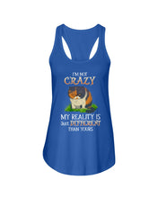 Load image into Gallery viewer, I'm Not Crazy My Reality Is Just Different Than Yours Custom Ladies Flowy Tank
