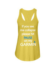 Load image into Gallery viewer, If You See Me Collapse Please Hit Pause On My Garmin Ladies Flowy Tank
