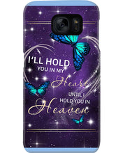 Load image into Gallery viewer, Gift For Women Butterfly I'll Hold You In My Heart Phone case
