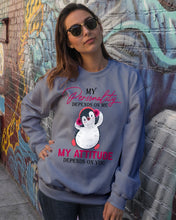 Load image into Gallery viewer, Cute Penguin My Attitude Depends On You Gift For Penguin Lovers Sweatshirt
