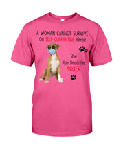 Load image into Gallery viewer, A Woman Can't Survive On Self-quarantine Alone Also Needs Boxer Guys Tee
